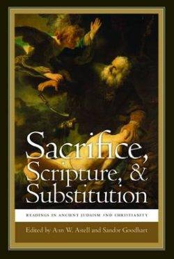 Sacrifice, Scripture, & Substitution: Readings in Ancient Judaism and Christianity