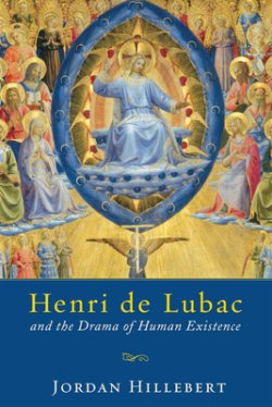 Henri De Lubac and the Drama of Human Existence