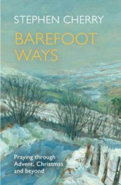 Barefoot Ways – Praying Through Advent, Christmas and Beyond