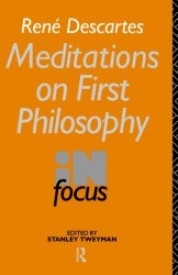 Rene Descartes' Meditations on First Philosophy in Focus