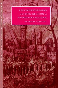 Lay Confraternities and Civic Religion in Renaissance Bologna
