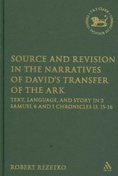 Source And Revision In The Narratives Of David\'s Transfer Of The Ark