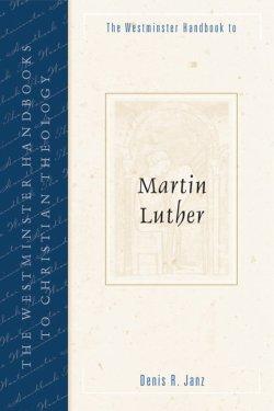 Westminster Handbook to Martin Luther