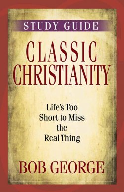 Classic Christianity Study Guide