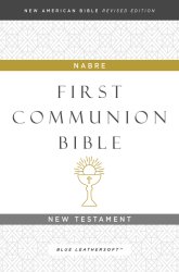 NABRE, New American Bible, Revised Edition, Catholic Bible, First Communion Bible: New Testament, Leathersoft, Blue