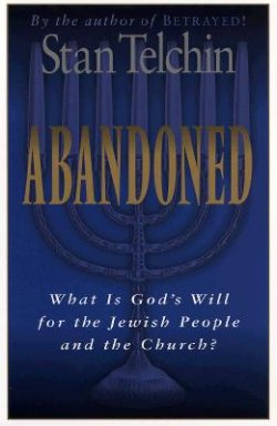 Abandoned: What Is God's Will for the Jewish People and the Church?