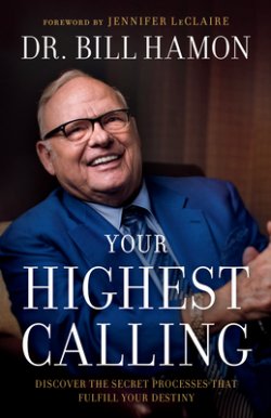 Your Highest Calling: Discover the Secret Processes That Fulfill Your Destiny