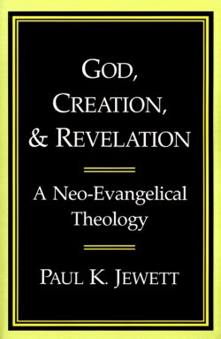 God, Creation and Revelation: A Neo-evangelical Theology