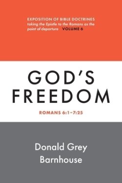 Romans, vol 6: God's Freedom : Exposition of Bible Doctrines