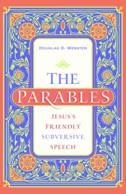 The Parables: Jesus's Friendly Subversive Speech