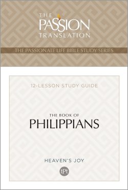 The Passion Translation The Book of Philippians: Heaven's Joy