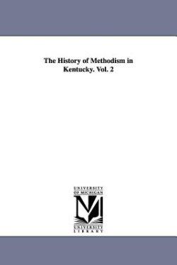 History Of Methodism In Kentucky. Vol. 2