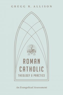 Roman Catholic Theology and Practice