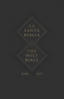 ESV Spanish/English Parallel Bible (La Santa Biblia RVR 1960 / The Holy Bible ESV, Paperback)