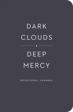 Dark Clouds, Deep Mercy Devotional Journal