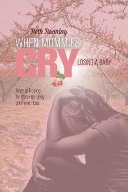 When Mommies Cry: Losing a Baby