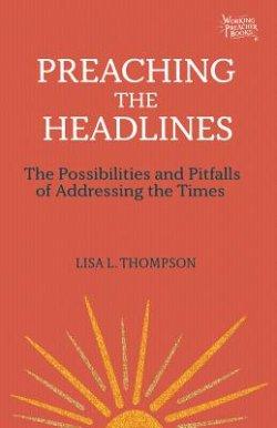 Preaching the Headlines: Possibilities and Pitfalls