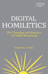Digital Homiletics: The Theology and Practice of Online Preaching