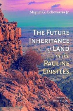 The Future Inheritance of Land in the Pauline Epistles