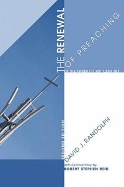 The Renewal of Preaching in the Twenty-First Century