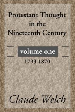 Protestant Thought in the Nineteenth Century, Volume 1