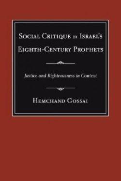 Social Critique by Israel's Eighth-Century Prophets : Justice and Righteousness in Context