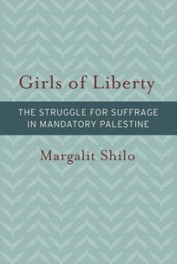 Girls of Liberty – The Struggle for Suffrage in Mandatory Palestine