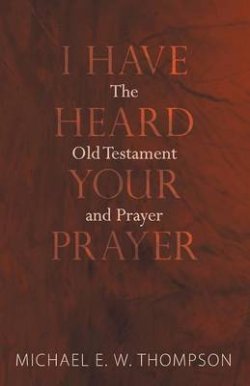 I Have Heard Your Prayer