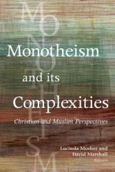 Monotheism and Its Complexities: Christian and Muslim Perspectives