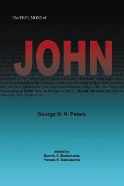 THE TESTIMONY OF JOHN: 1907 Biblical Study Notes on the Gospel of John
