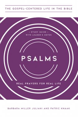 Psalms: Real Prayers for Real Life, Study Guide with Leader's Notes