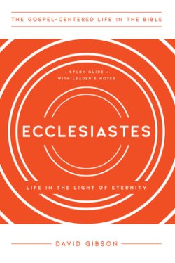 Ecclesiastes: Life in the Light of Eternity, Study Guide with Leader's Notes