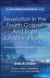 Revelation in the Fourth Gospel: And Eight Johannine Essays