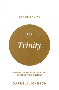 Experiencing the Trinity: Living in the Relationship at the Centre of the Universe