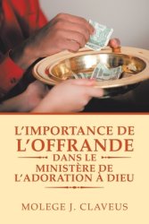 L\'importance De L\'offrande Dans Le Ministere De L\'adoration A Dieu