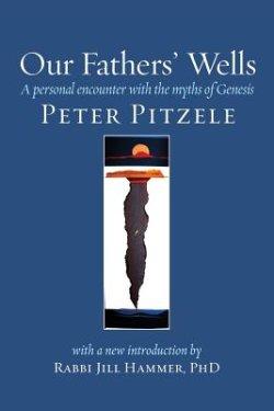 Our Fathers' Wells: A Personal Encounter with the Myths of Genesis