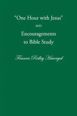 One Hour with Jesus and Encouragements to Bible Study