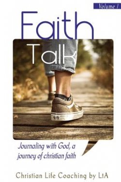 Faith Talk: Journaling With God: A Journey of Christian Faith., Volume I