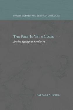 The Past Is Yet to Come: Exodus Typology in Revelation