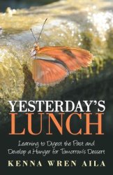 Yesterday's Lunch: Learning to Digest the Past and Develop a Hunger for Tomorrow's Dessert