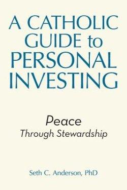 A Catholic Guide to Personal Investing: Peace Through Stewardship