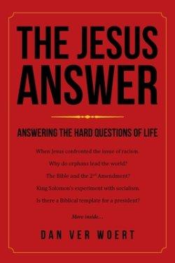 The Jesus Answer: Answering the Hard Questions of Life