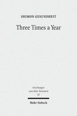 Three Times a Year: Studies on Festival Legislation in the Pentateuch
