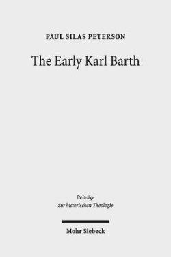The Early Karl Barth: Historical Contexts and Intellectual Formation 1905-1935