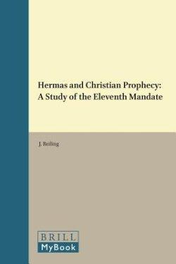 Hermas and Christian Prophecy: A Study of the Eleventh Mandate