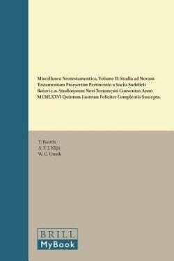 Miscellanea Neotestamentica, Volume II: Studia Ad Novum Testamentum Praesertim Pertinentia a Sociis Sodalicii Batavi C.N. Studiosorum Novi Testamenti