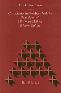 Christianity in Northern Malaŵi: Donald Fraser's Missionary Methods and Ngoni Culture