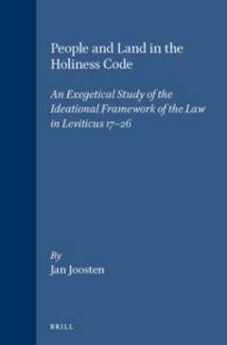 People and Land in the Holiness Code: An Exegetical Study of the Ideational Framework of the Law in Leviticus 17-26