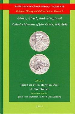 Sober, Strict, and Scriptural: Collective Memories of John Calvin, 1800-2000