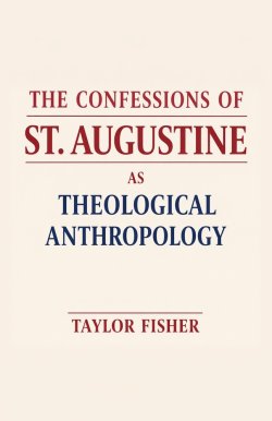 The Confessions of St. Augustine as Theological Anthropology